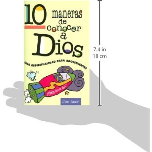 10 maneras de conocer a Dios: Una espiritualidad para adolescentes (Spanish Edition)