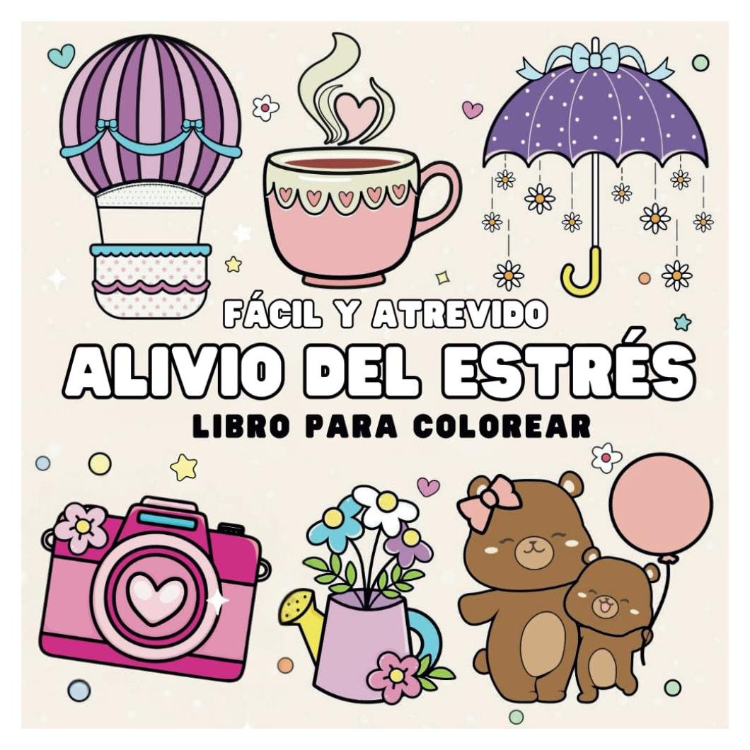Alivio del estrés: Libro para colorear fácil y atrevido para adultos, adolescentes y niños (Spanish Edition)