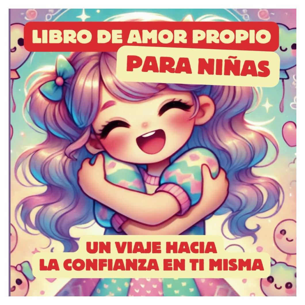 Libro de amor propio para niñas: Un viaje hacia la confianza en ti misma (Spanish Edition)