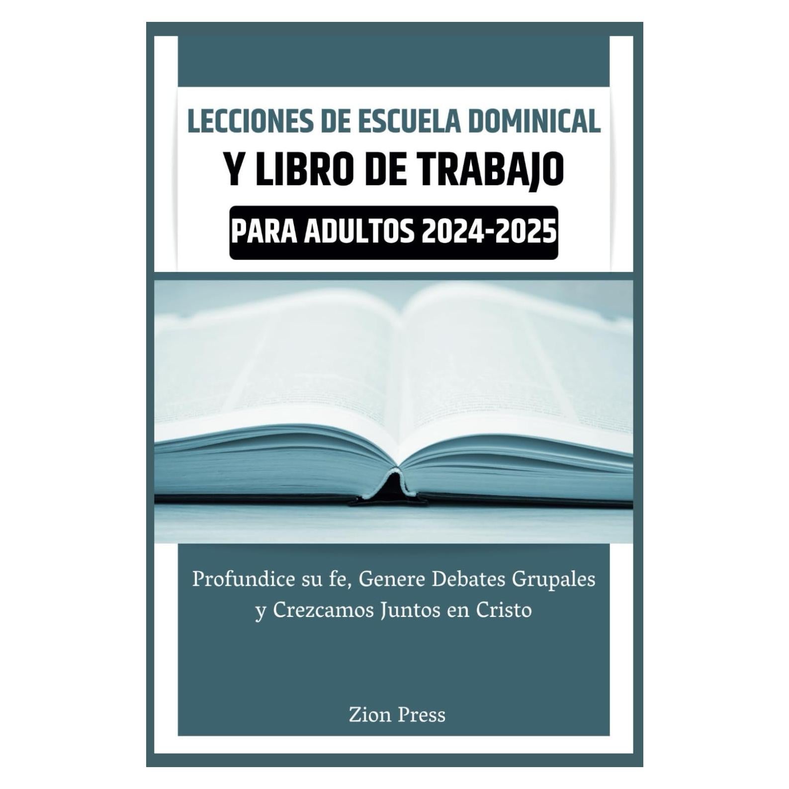 Lecciones de Escuela Dominical y Libro de Trabajo para Adultos 2024-2025: Profundice su fe, Genere Debates Grupales y Crezcamos Juntos en Cristo (Spanish Edition)