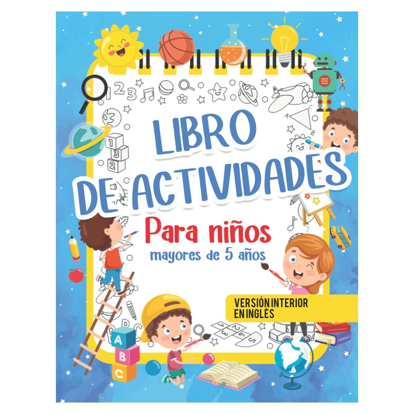 Libro De Actividades Para Niños De 5+ Años: Actividades Divertidas Para Niños Y Niñas De 6-9 7-10 Años. Grandes Páginas De Laberintos, Conectar Los ... Para Preescolares (Spanish Edition)