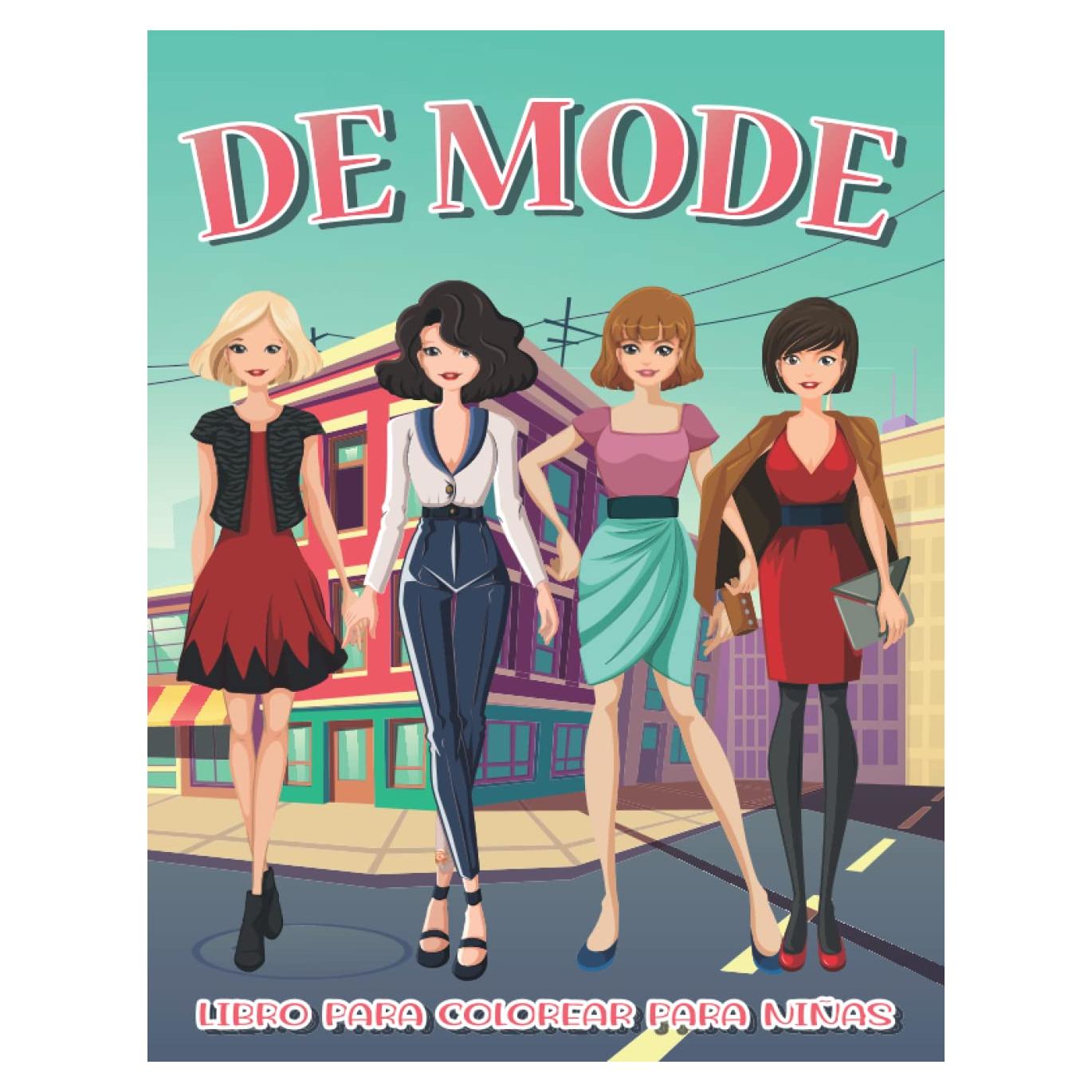 Libro Para Colorear De Moda Para Niñas: Un Libro Para Colorear De Trajes Divertidos Y Con Estilo Para Niñas, Adolescentes Y Mujeres Con +30 Diseños ... Y Todas Las Edades. (Spanish Edition)