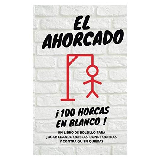 El Ahorcado - 100 horcas en blanco: Un libro de bolsillo para jugar cuando quieras, donde quieras y contra quien quieras (Spanish Edition)