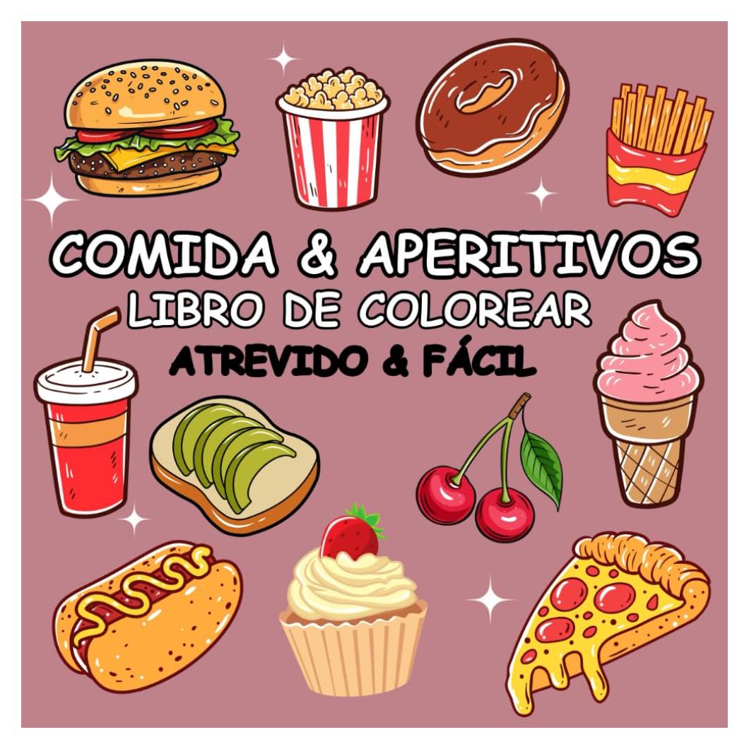 Libro para colorear de Comida y Aperitivos: Diseños Atrevidos y Fáciles para niños y adolescentes. (Spanish Edition)