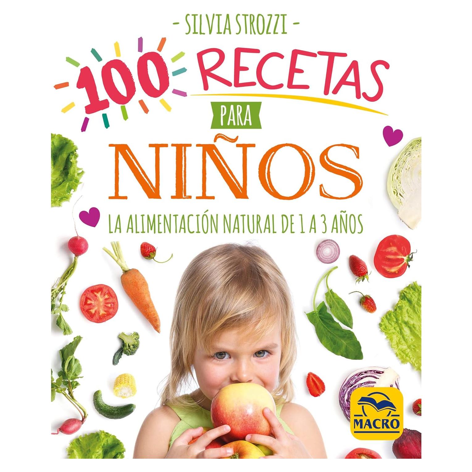 100 recetas para niños: La alimentación natural de 1 a 3 años