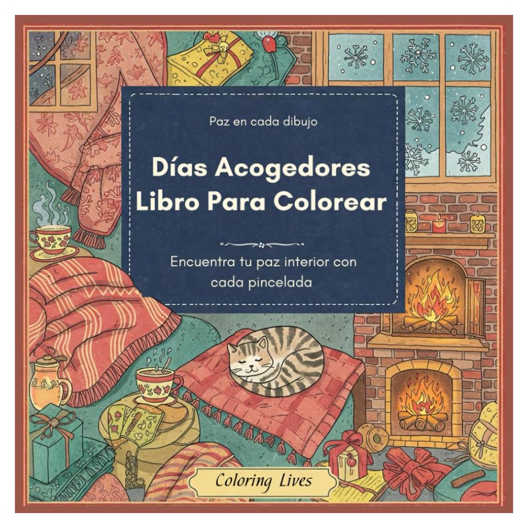 Libro para colorear "Días acogedores": Días cómodos: Libro para colorear para adultos y adolescentes con paisajes increíbles, personajes de días ... de relajación y calma. (Spanish Edition)