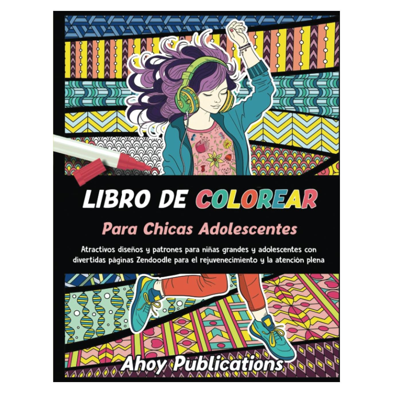 Libro de colorear para chicas adolescentes: Atractivos diseños y patrones para niñas grandes y adolescentes con divertidas páginas Zendoodle para el ... y la atención plena (Spanish Edition)