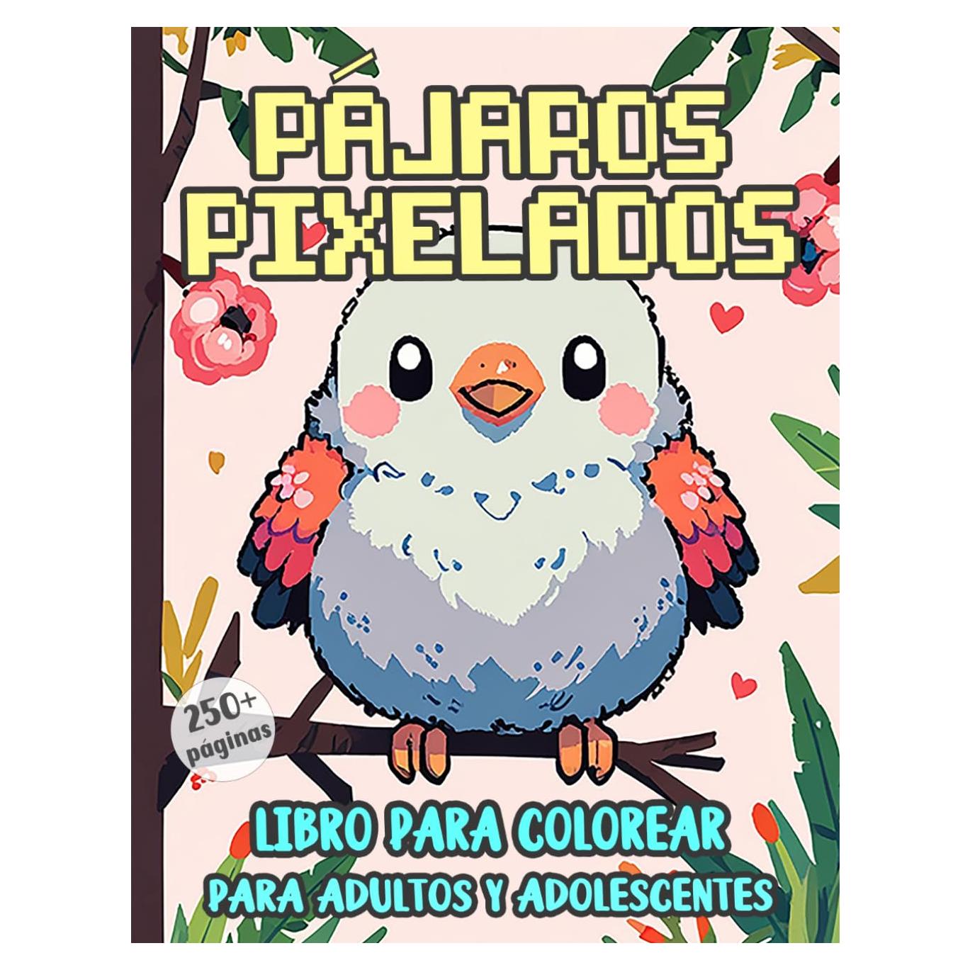 Pájaros Pixelados Libro Para Colorear Para Adultos Y Adolescents: Páginas Para Colorear Inspiradas En Juegos Retro | Únicas Ilustraciones | Para ... Estrés Y Disfrute Creativo (Spanish Edition)