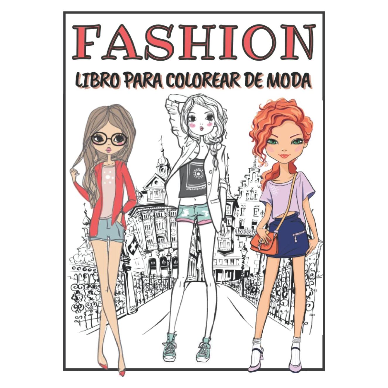 Fashion Libro Para Colorear De Moda: Maravillosos Dibujos Para Colorear De 8 a 12 Años | Diferentes Diseños de moda - Coloración De Fashion | Cuaderno ... - Libros Adolescentes. (Spanish Edition)