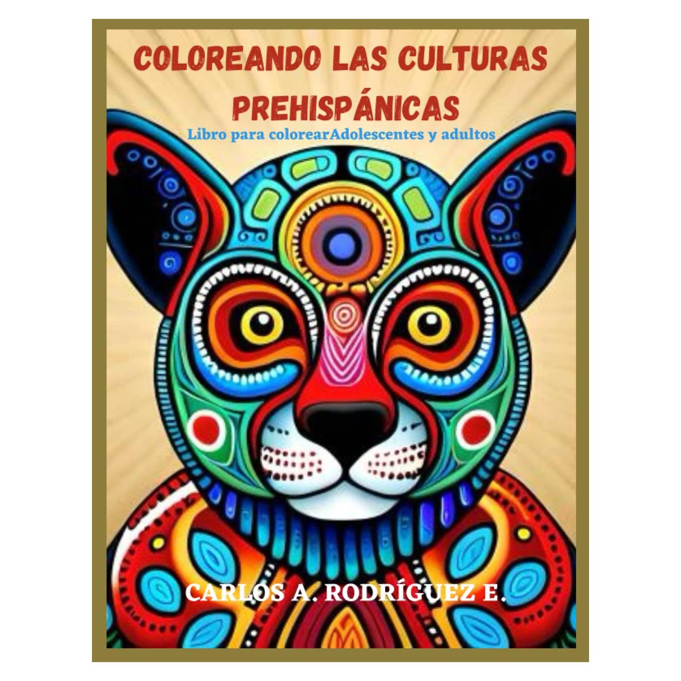 Coloreando las culturas prehispánicas: Un libro para colorear para adolescentes y adultos (Spanish Edition)