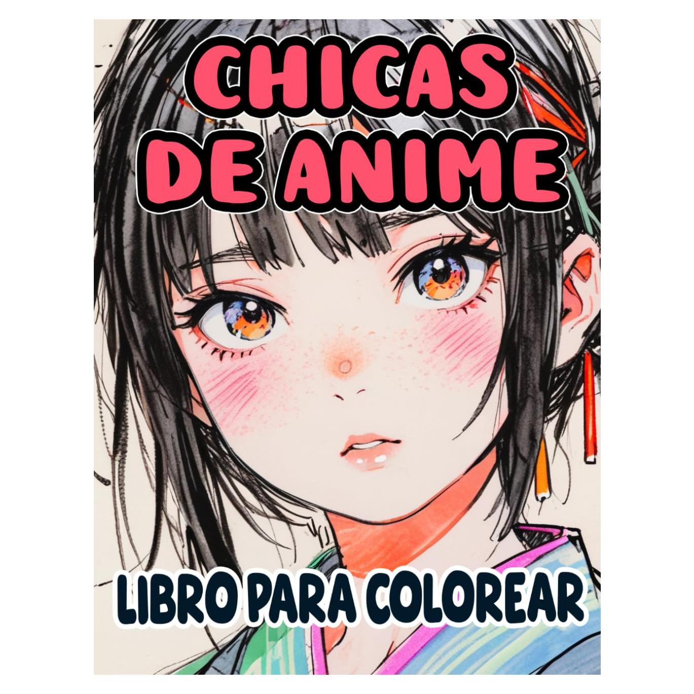 Libro Para Colorear De Chicas De Anime: Anime Y Manga Páginas Para Colorear De Elegantes Geishas Lindas Colegialas Kawaii Waifu Y Más Para Weeaboo Y ... Adulto Adolescente (japón) (Spanish Edition)