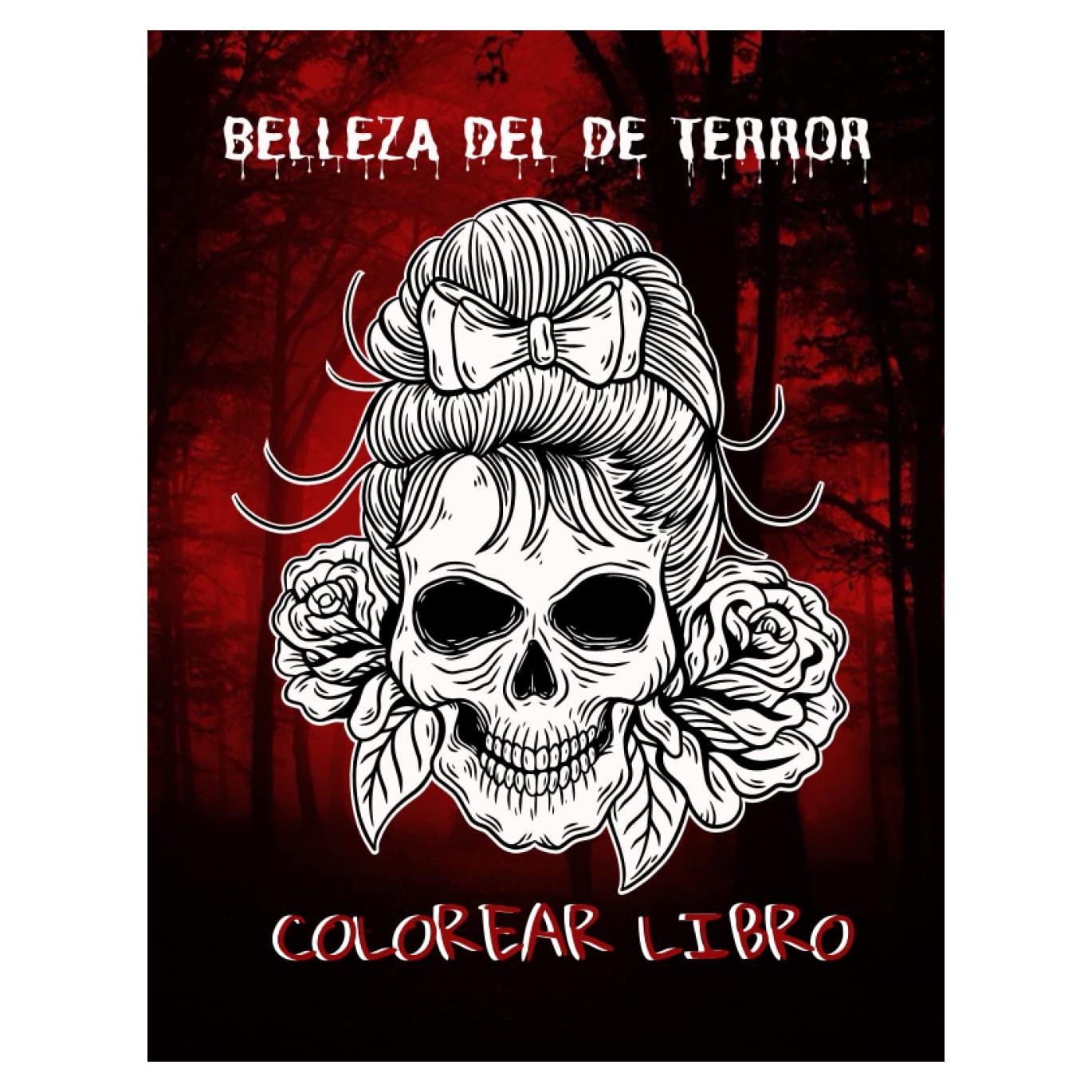 Libro para colorear La belleza del terror: Libro de colorear de bellezas de terror para adultos y adolescentes y libro de colorear de terror increíble ... la relajación de adultos (Spanish Edition)