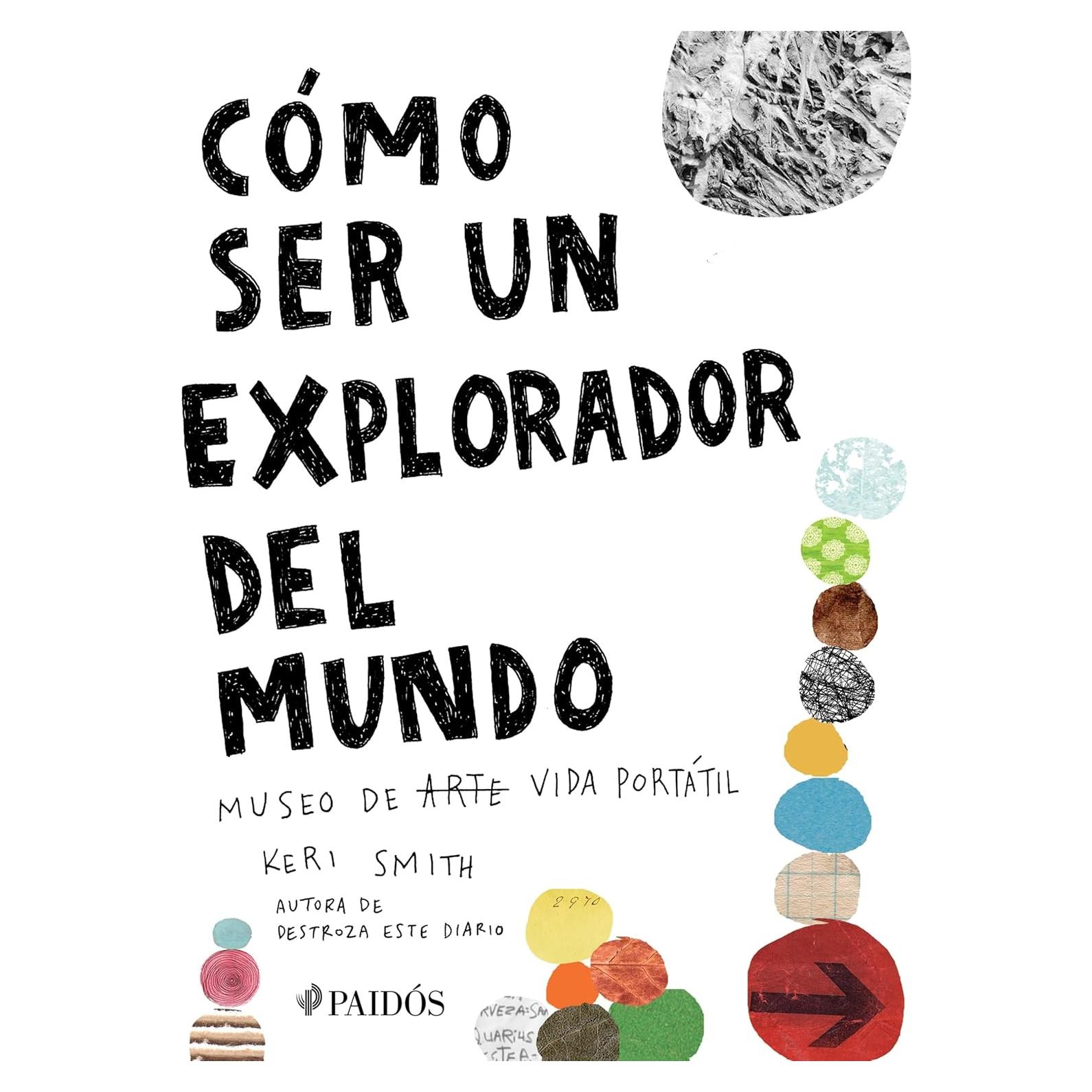 Cómo ser un explorador del mundo: Museo de (arte) vida portátil / How to Be an Explorer of the World: Portable (Art) Life Museum: Museo de arte (vida) portátil (Spanish Edition)
