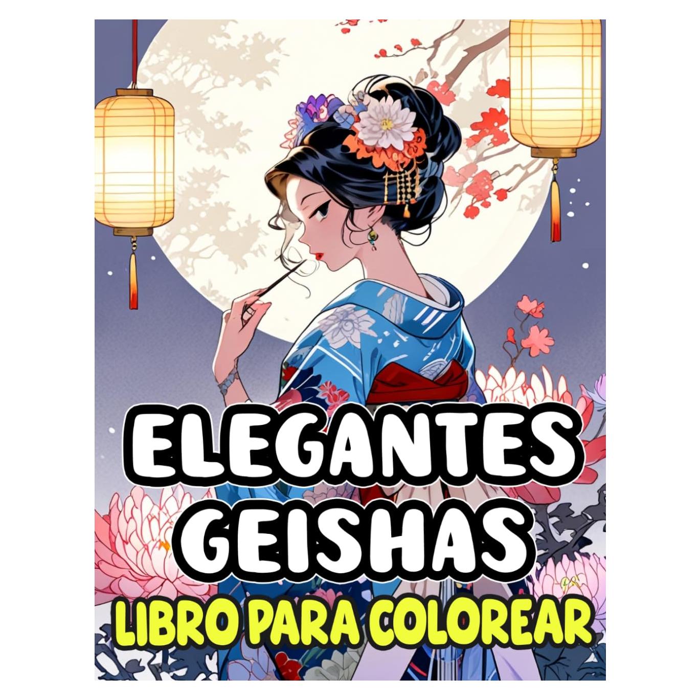 Elegantes Geishas Libro Para Colorear: Páginas Para Colorear De Atractivas Cortesanas Japonesas En Accesorios Decorativos Y Kimonos Tradicionales ... Adulto Adolescente (japón) (Spanish Edition)