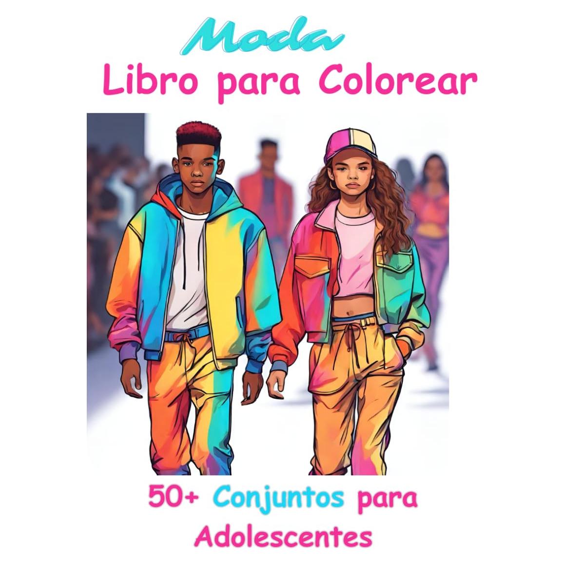 Libro para Colorear de Moda: 50+ Conjuntos para Adolescentes: Más de 50 atuendos de moda estilo urbano para relajación para chicos, chicas, mujeres y jóvenes. (Spanish Edition)