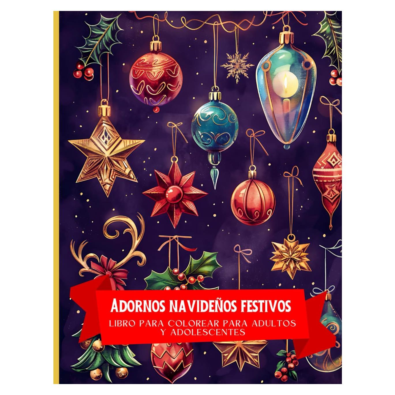 Adornos navideños festivos Libro para colorear para adultos y adolescentes: Sumérgete en la alegría de las festividades mientras liberas tu ... páginas en formato 8.5x11 (Spanish Edition)