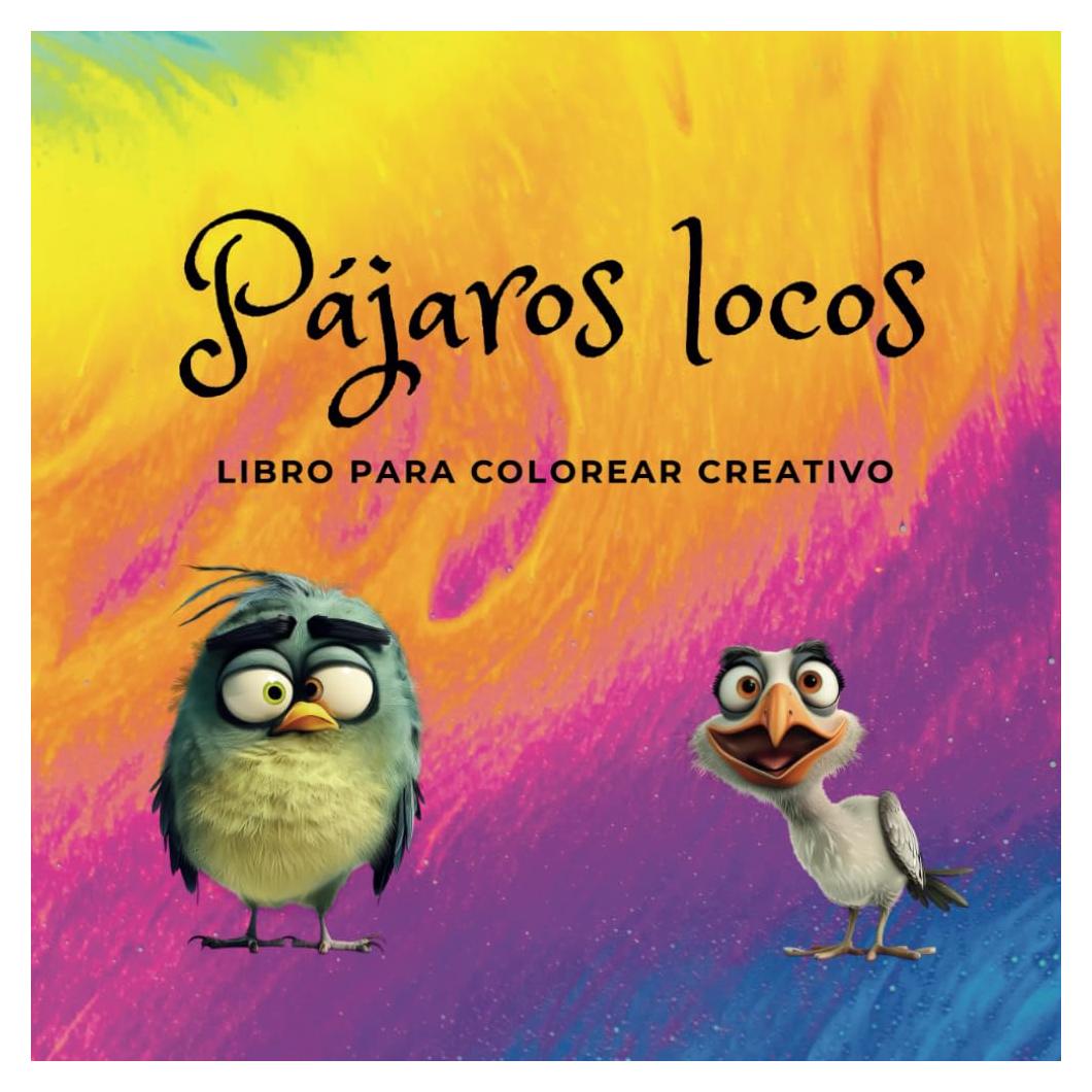 Pájaros locos - libro para colorear creativo: Dibujos divertidos para colorear para niños y adolescentes | Arte y creatividad | Lápices, crayones, acuarelas (Spanish Edition)