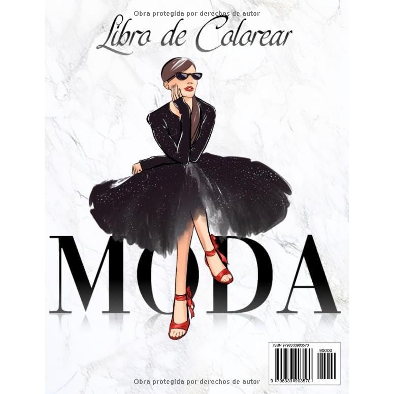 LIBRO DE COLOREAR MODA: Fascinantes Diseños con las Diferentes Tendencias de Moda más Actuales para Adolescentes y Adultos. (Libro de Colorear de Moda para Adultos) (Spanish Edition)