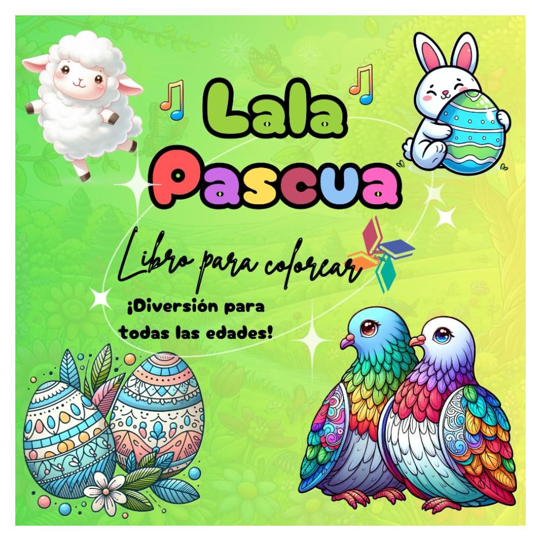 Libro para colorear Lala Pascua: Conejito, huevos y regalo de primavera encantada para niños, adolescentes y adultos (Cozy Coloring Books Gift – Available in Different Languages) (Spanish Edition)