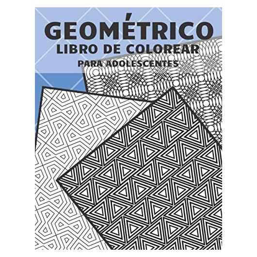 Geométrico Libro de colorear para adolescentes: colorear y crear, diseños para aliviar el estrés. (Spanish Edition)