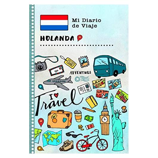 Holanda Diario de Viaje: Libro de Registro de Viajes Guiado Infantil - Cuaderno de Recuerdos de Actividades en Vacaciones para Escribir, Dibujar, ... Gratitud para Niños y Niñas (Spanish Edition)