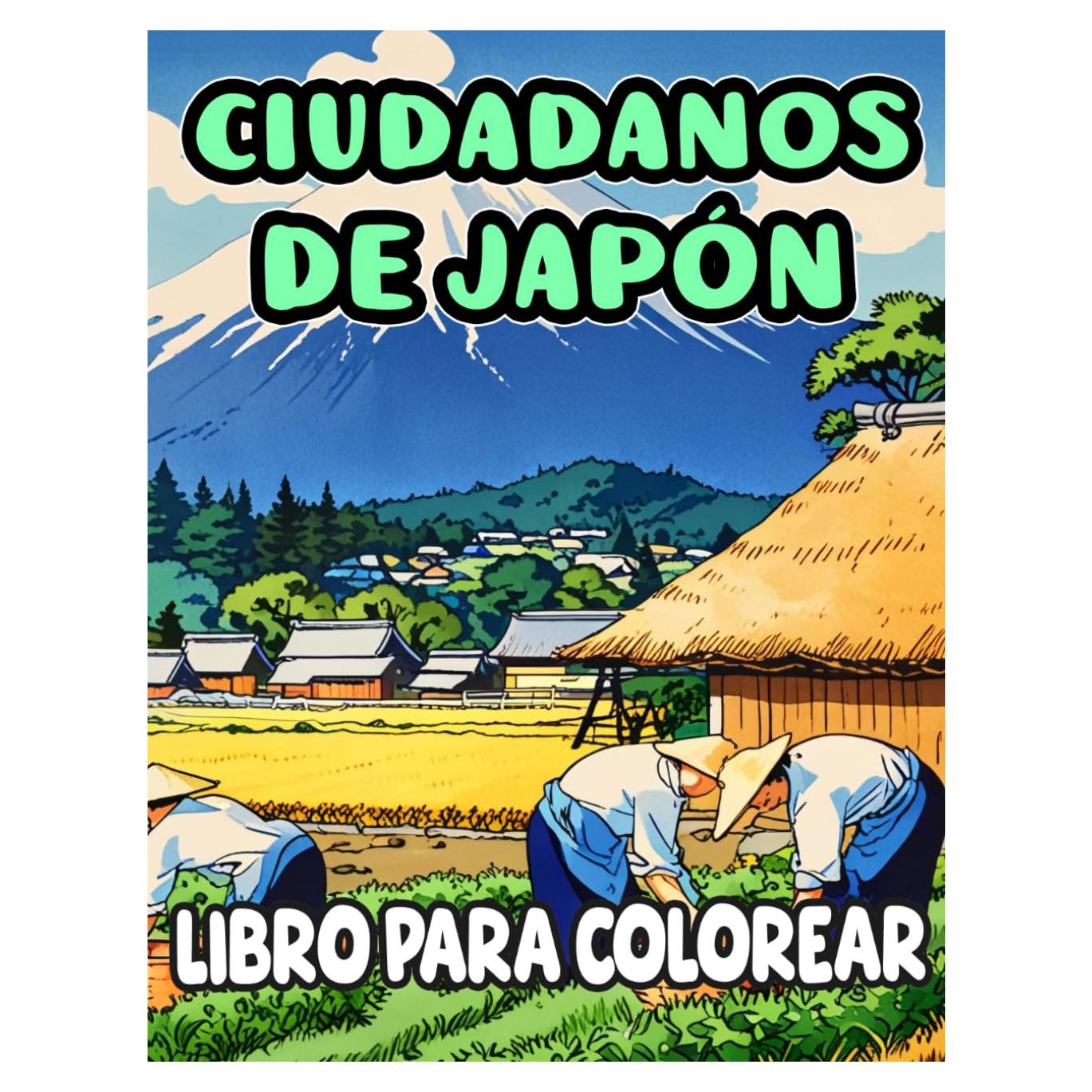 Ciudadanos De Japón Libro Para Colorear: Páginas Para Colorear Que Capturan Un Momento De La Vida De Una Persona Japonesa Hombres Mujeres Modernos ... | Niño Adulto Adolescente (Spanish Edition)