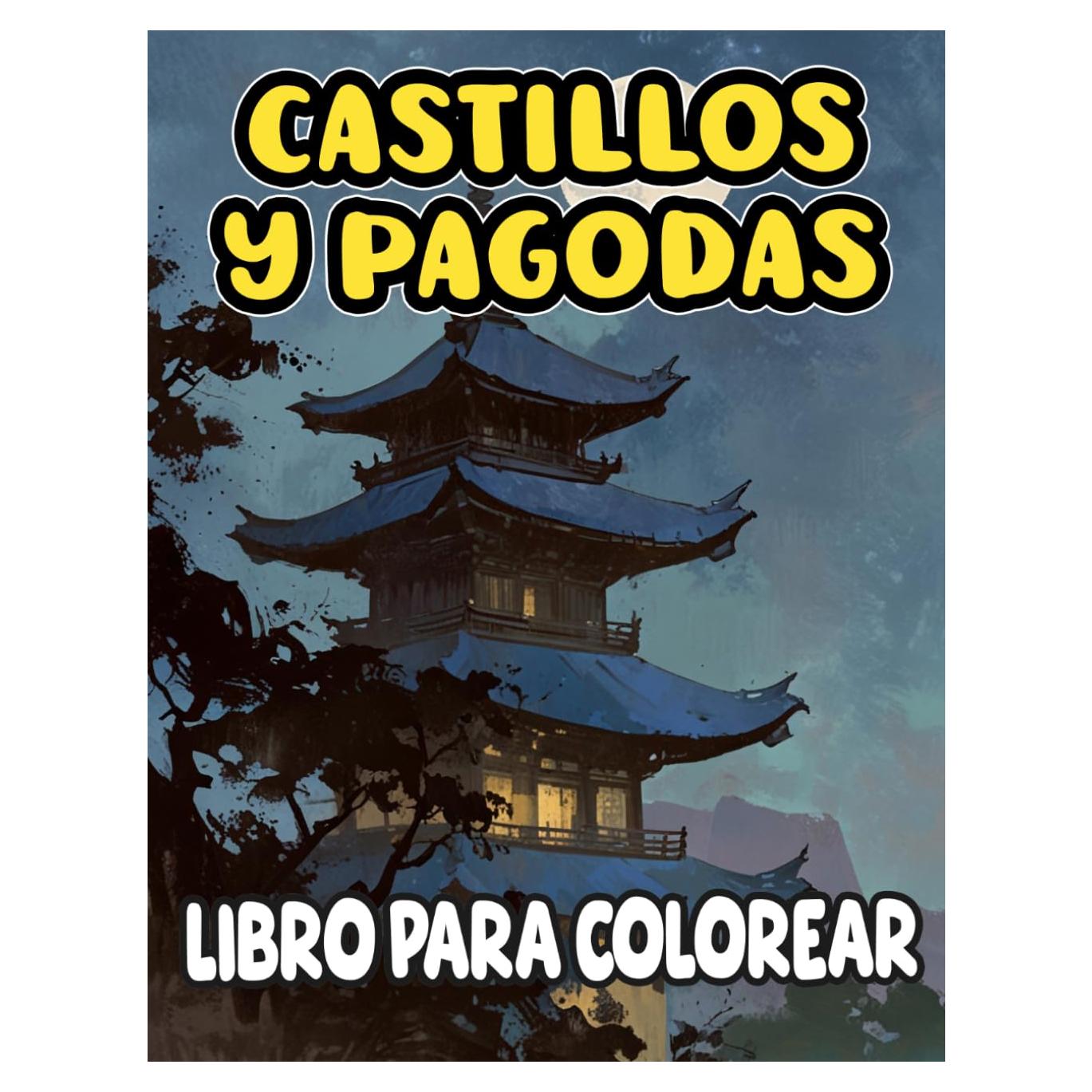Libro Para Colorear De Castillos Y Pagodas: Páginas Para Colorear De Edificios Históricos De Arquitectura Japonesa Fortalezas Feudales Fosos Bastiones ... Adulto Adolescente (japón) (Spanish Edition)