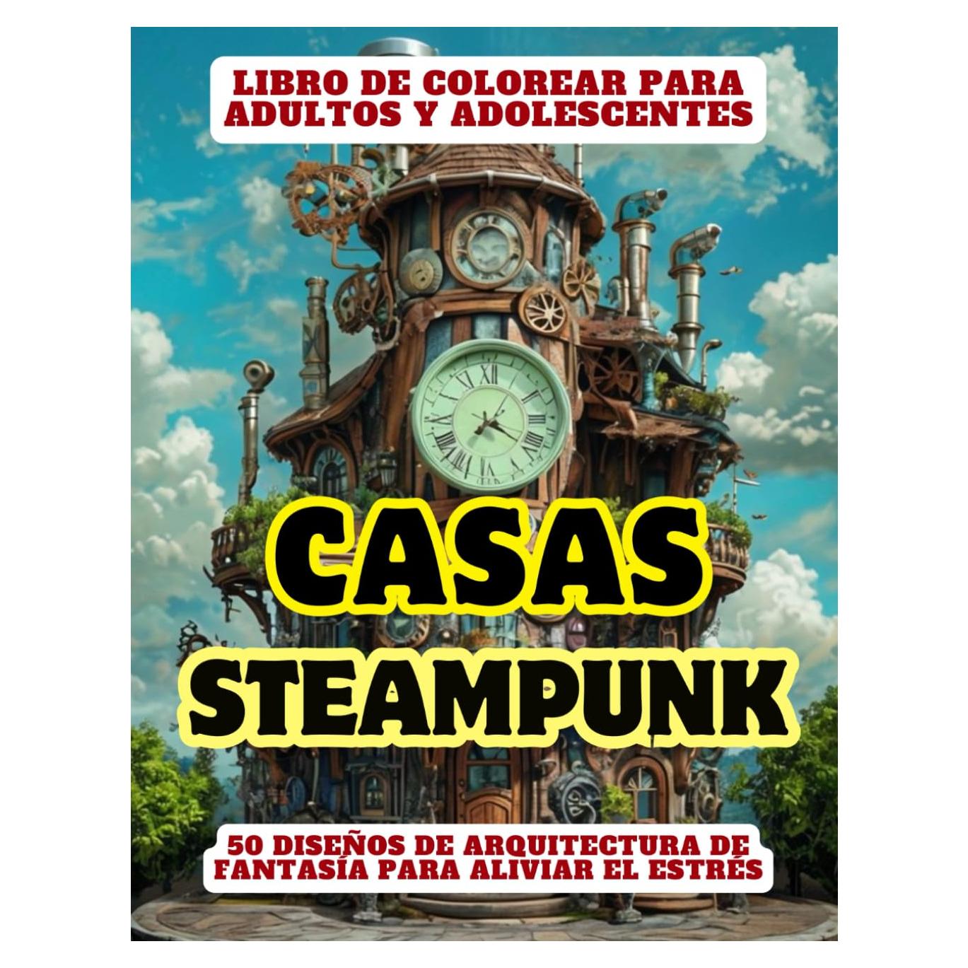 Casas Steampunk Libro de colorear para Adultos y Adolescentes: 50 diseños de arquitectura de fantasía para aliviar el estrés (Spanish Edition)