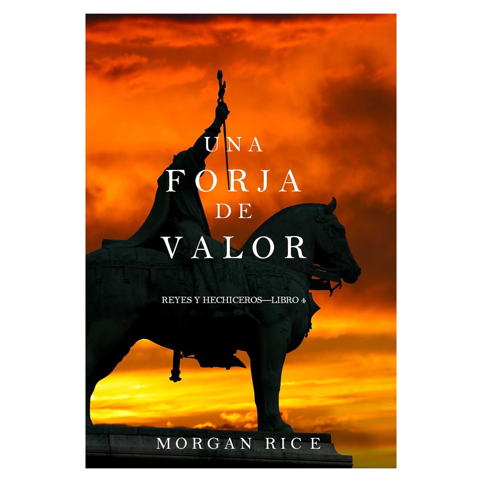 Una Forja de Valor: Reyes y Hechiceros – Libro Cuatro (Spanish Edition)