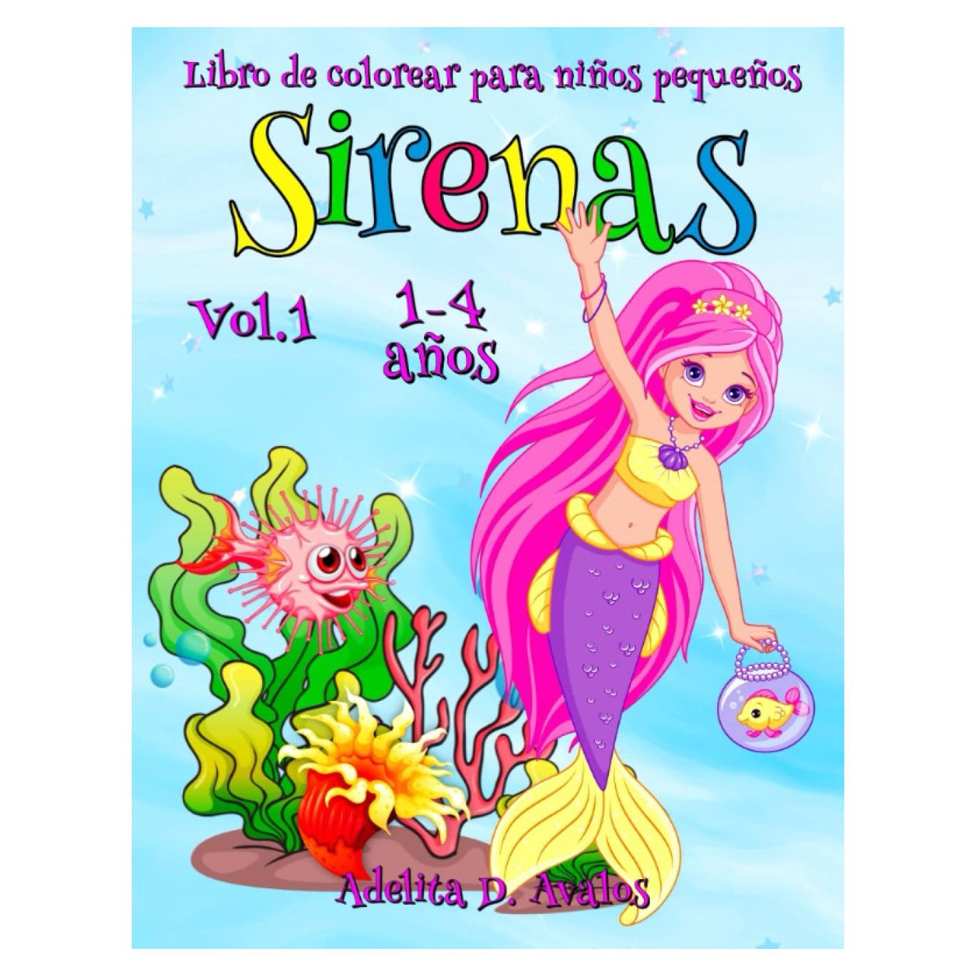 Sirenas Libro de colorear para niños pequeños 1-4 años Vol.1: Déjate llevar por el hechizo de las sirenas. Las hermosas sirenas te sonríen. Haz que ... sean aún más brillantes. (Spanish Edition)