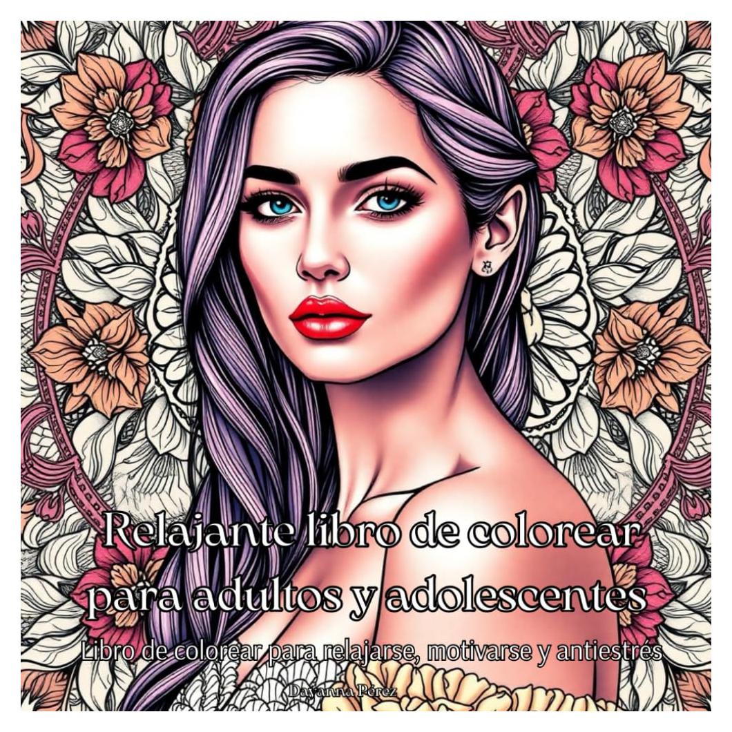 Relajante libro de colorear para adultos y adolescentes II: relájate y deja atrás el estrés con frases motivadoras, dibujos de mandalas, animales, ... flores y rostros de mujeres (Spanish Edition)