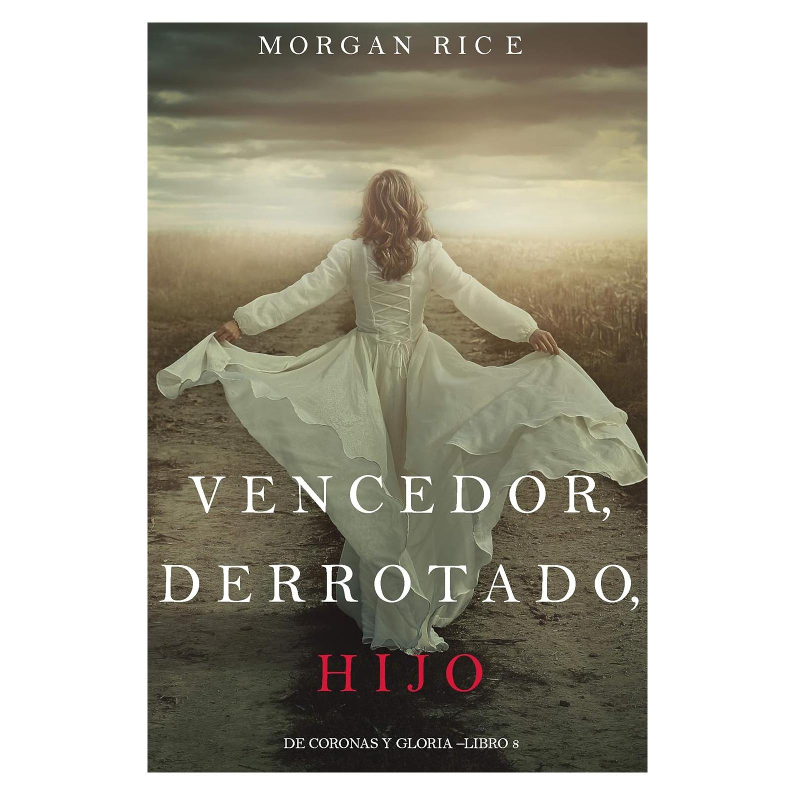 Vencedor, Derrotado, Hijo - Morgan Rice - Fantasía Épica