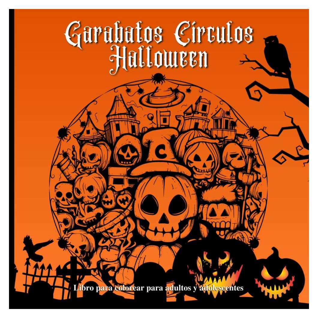 Garabatos Círculos Halloween Libro para colorear para adultos y adolescentes: Explora patrones circulares detallados con un toque de Halloween que se ... y calabazas misteriosas (Spanish Edition)
