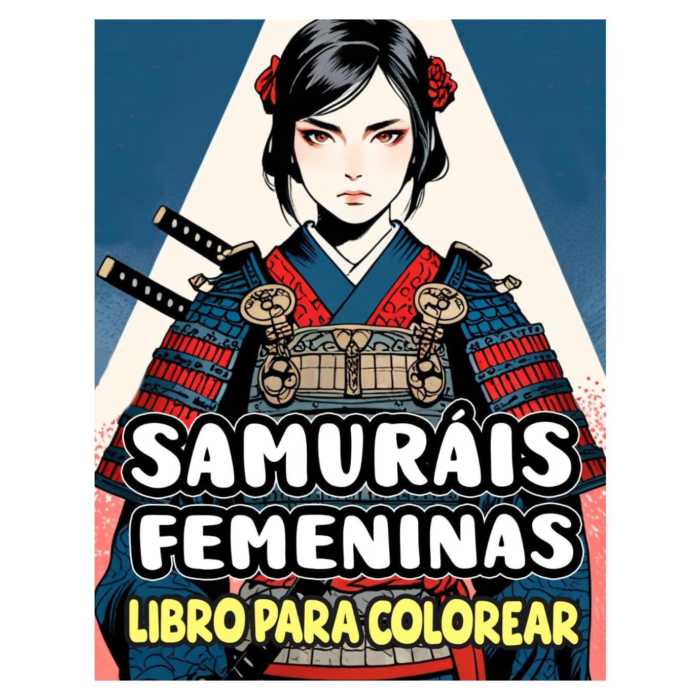 Samuráis Femeninas Libro Para Colorear: Páginas Para Colorear De Guerreras Japonesas Que Exudan Belleza Y Asombro De Ronins Con Katanas A Los ... Adulto Adolescente (japón) (Spanish Edition)