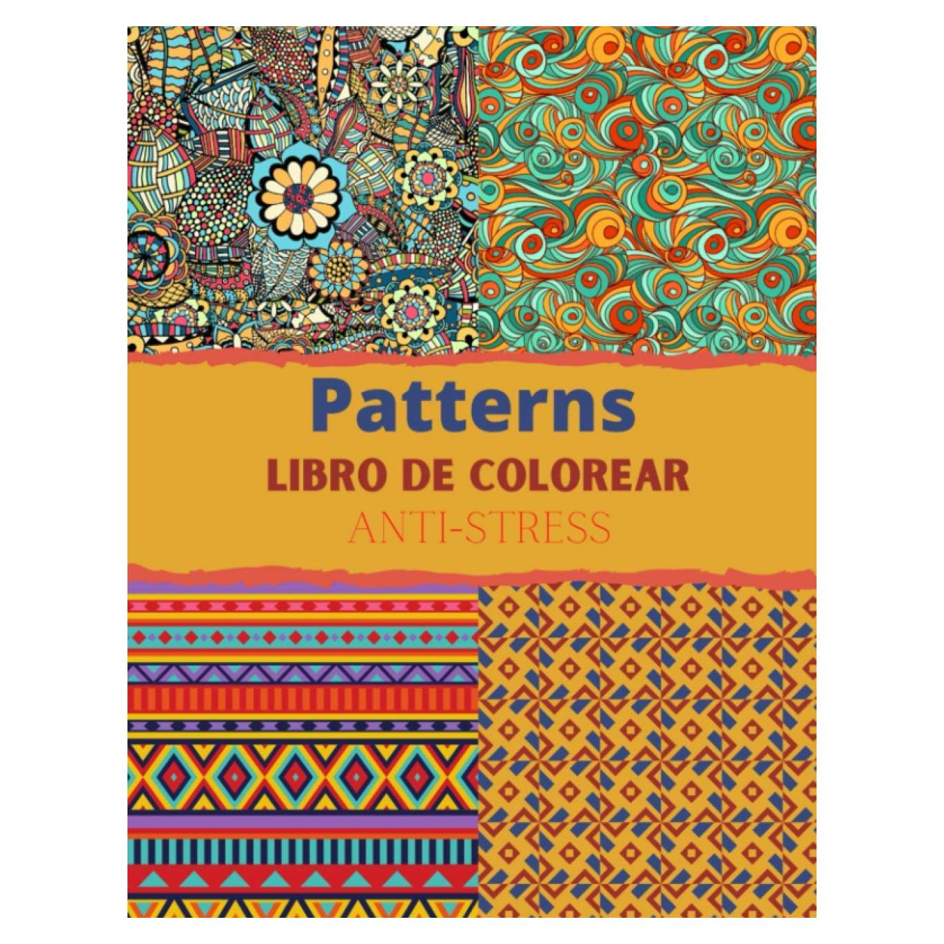 Patterns Libro de colorear: Para adolescentes y adultos / anti stress (Spanish Edition)
