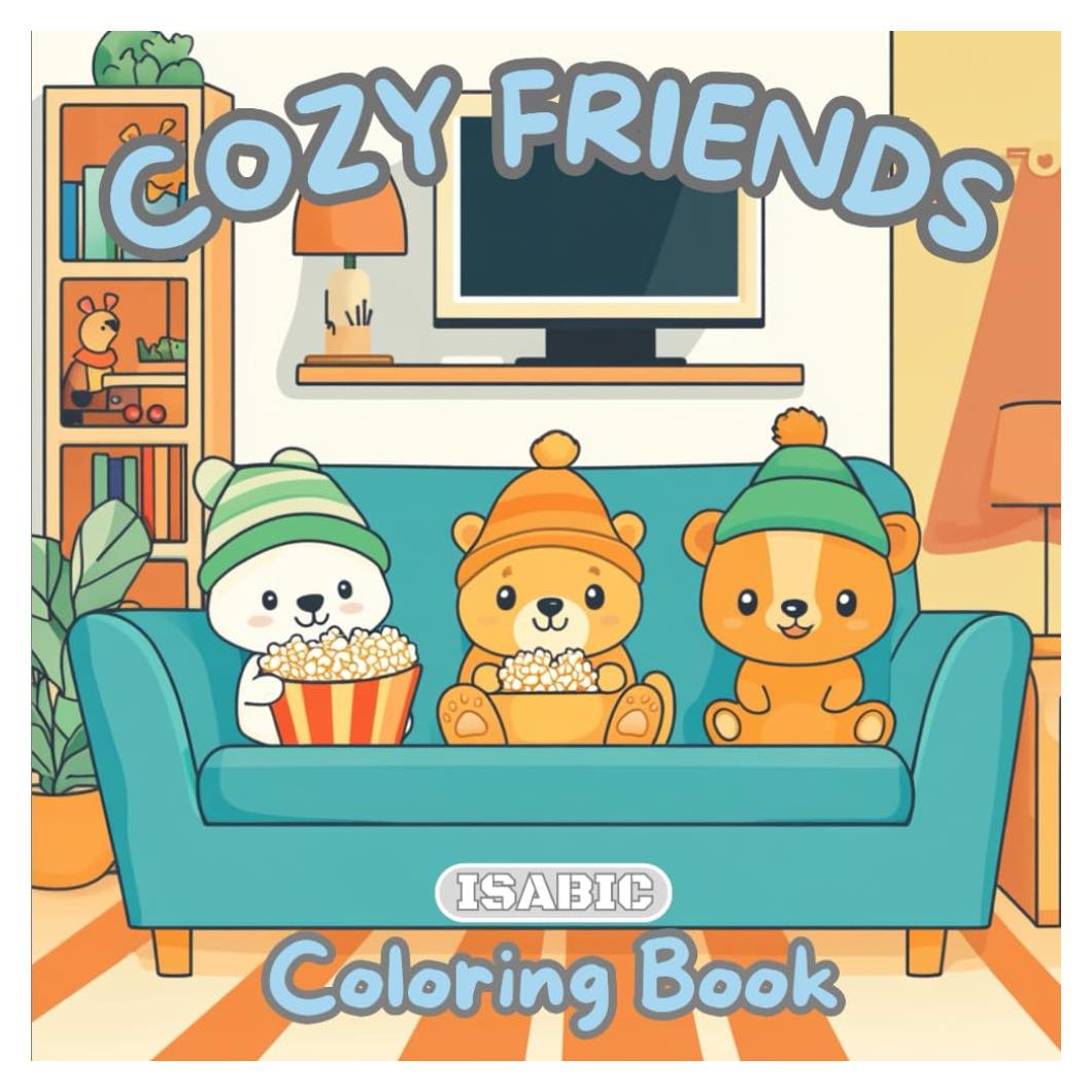 Cozy Friends Coloring Book: For Adults and Teens, Featuring Adorable Animal Characters Cooking, Lounging, Watching TV, and More. Simple Designs are Ideal for Relaxing.