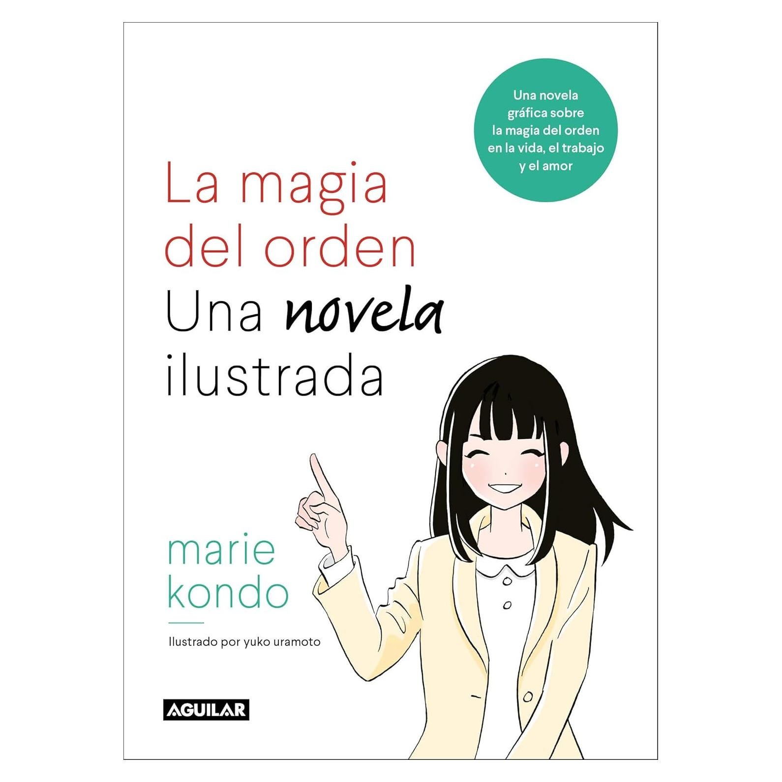 La magia del orden. La novela: Una novela gráfica sobre la magia del orden en la vida, el trabajo y el amor / The Life-Changing Manga of Tidying Up (Spanish Edition)
