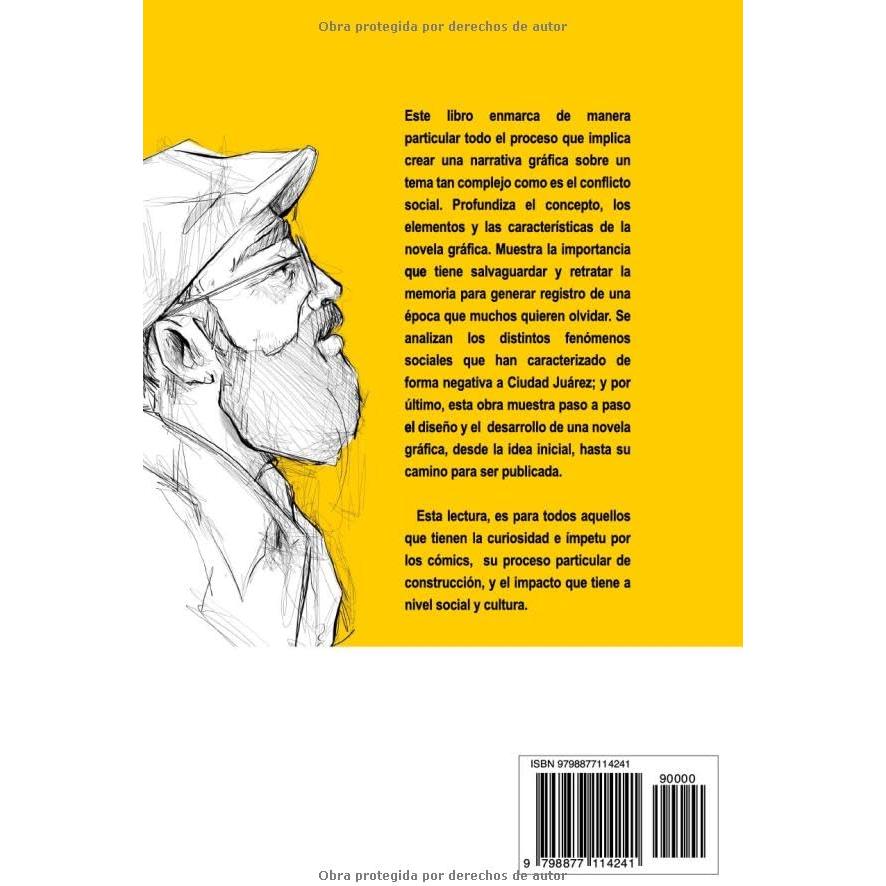 Novela gráfica como herramienta para retratar el conflicto: Investigación que expone paso a paso cómo se desarrolló RESIGNACIÓN, una novela gráfica ... de Ciudad Juárez 2009-2013 (Spanish Edition)