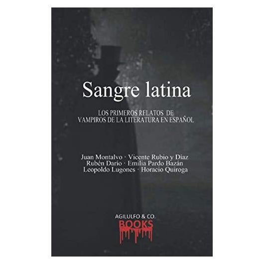 Sangre latina: Los primeros relatos de vampiros de la literatura en español (Spanish Edition)