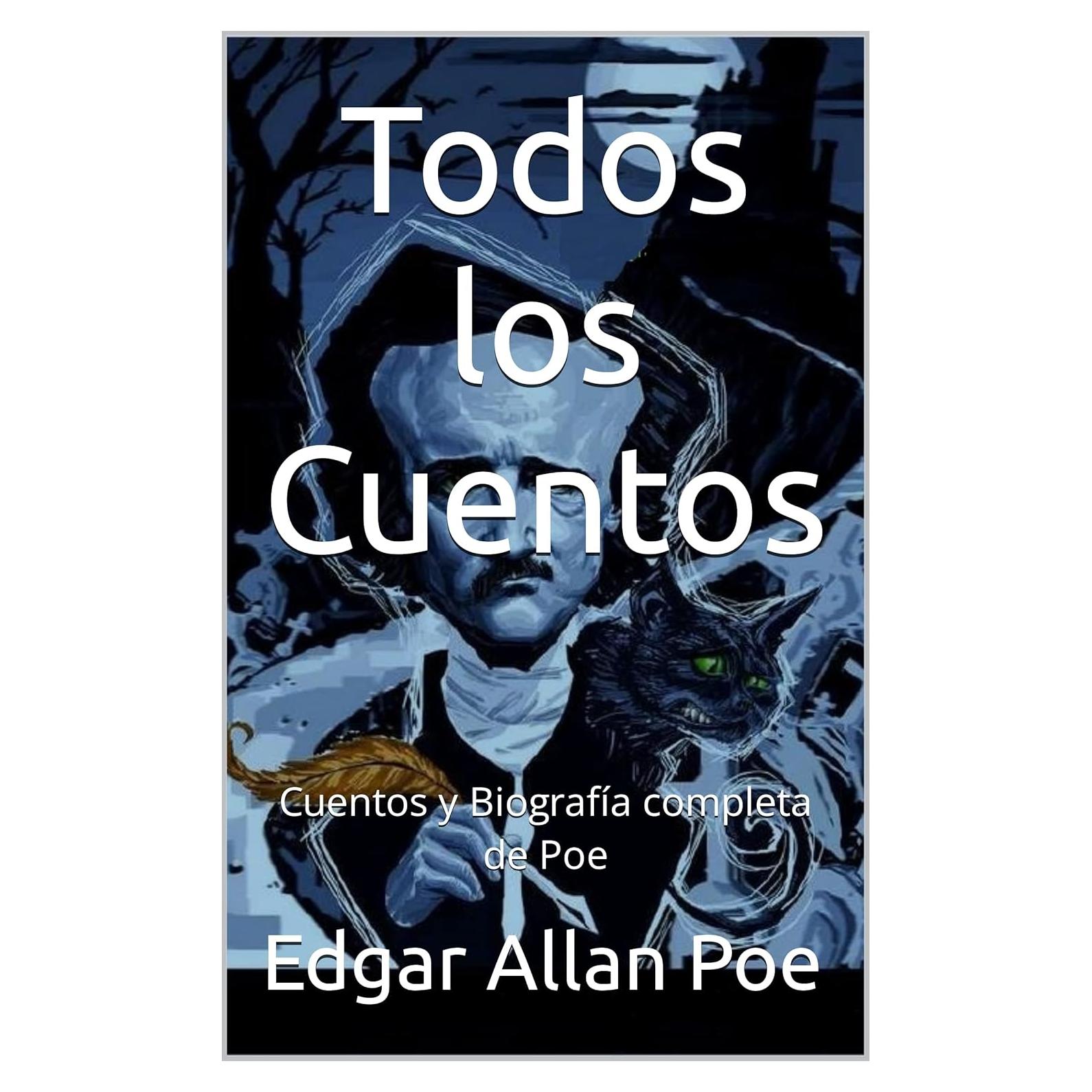 Todos los Cuentos: Cuentos y Biografía completa de Poe (Spanish Edition)