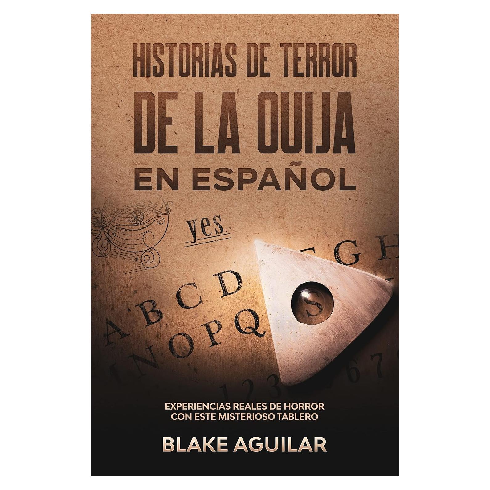 Historias de Terror de la Ouija en Español: Experiencias Reales de Horror con este Misterioso Tablero (Spanish Edition)