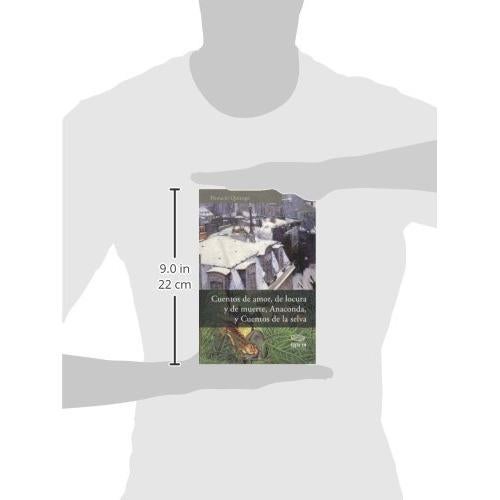 Cuentos de amor, de locura y de muerte, Anaconda, y Cuentos de la selva (Spanish Edition)