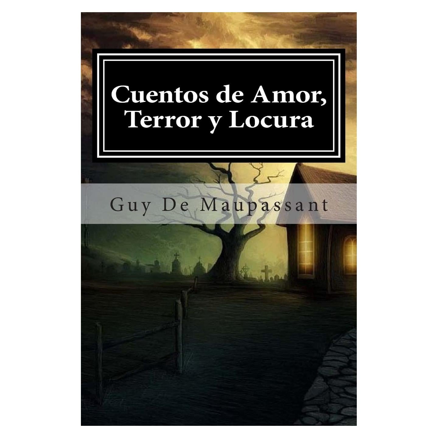 Cuentos de Amor, Terror y Locura (Spanish Edition)