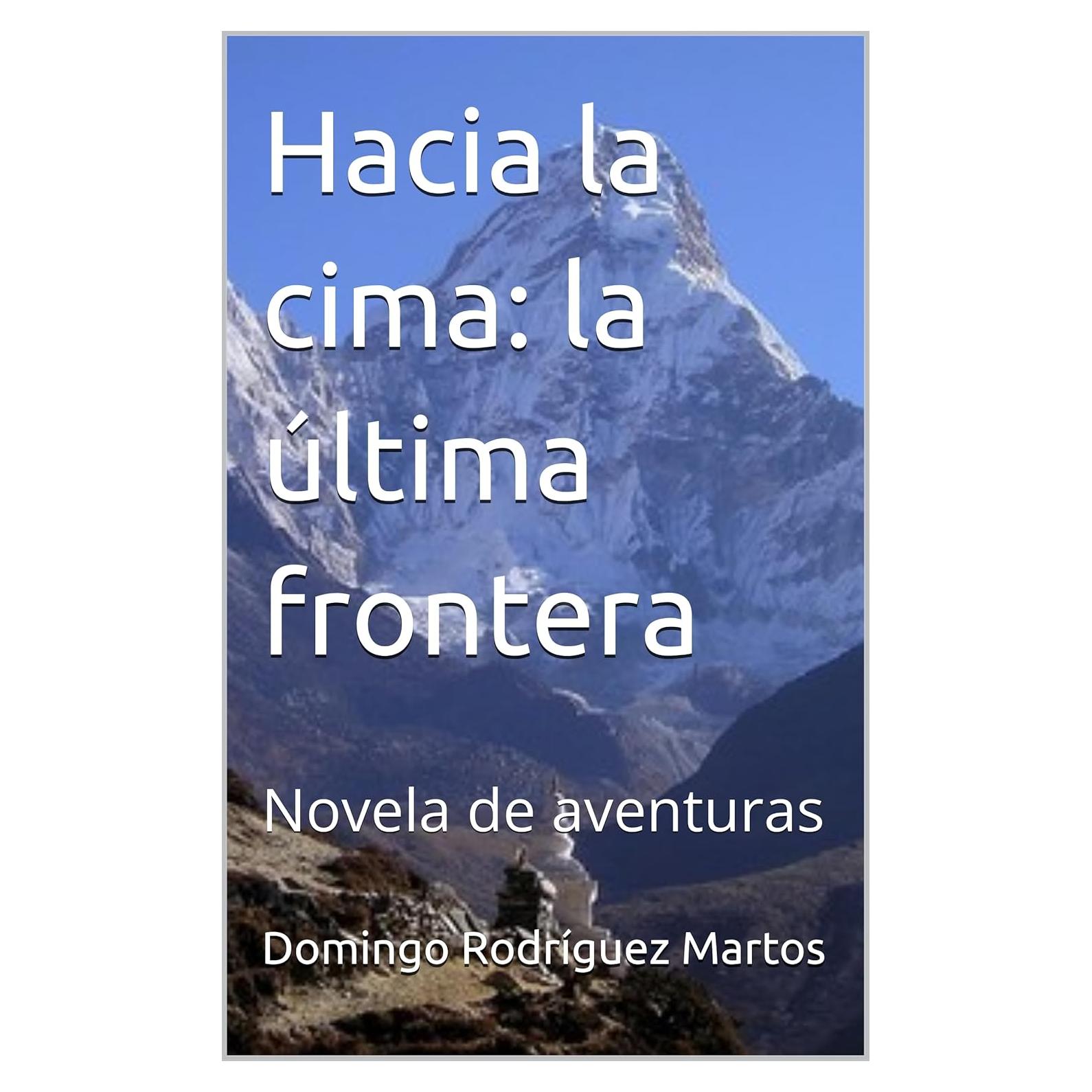 Hacia la cima: la última frontera : Novela de aventuras (Spanish Edition)