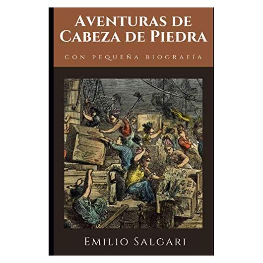 Aventuras de Cabeza de Piedra: Tercera novela de la trilogía "Los corsarios de las Bermudas" de Emilio Salgari + Pequeña biografía y análisis (Clásicos olvidados) (Spanish Edition)