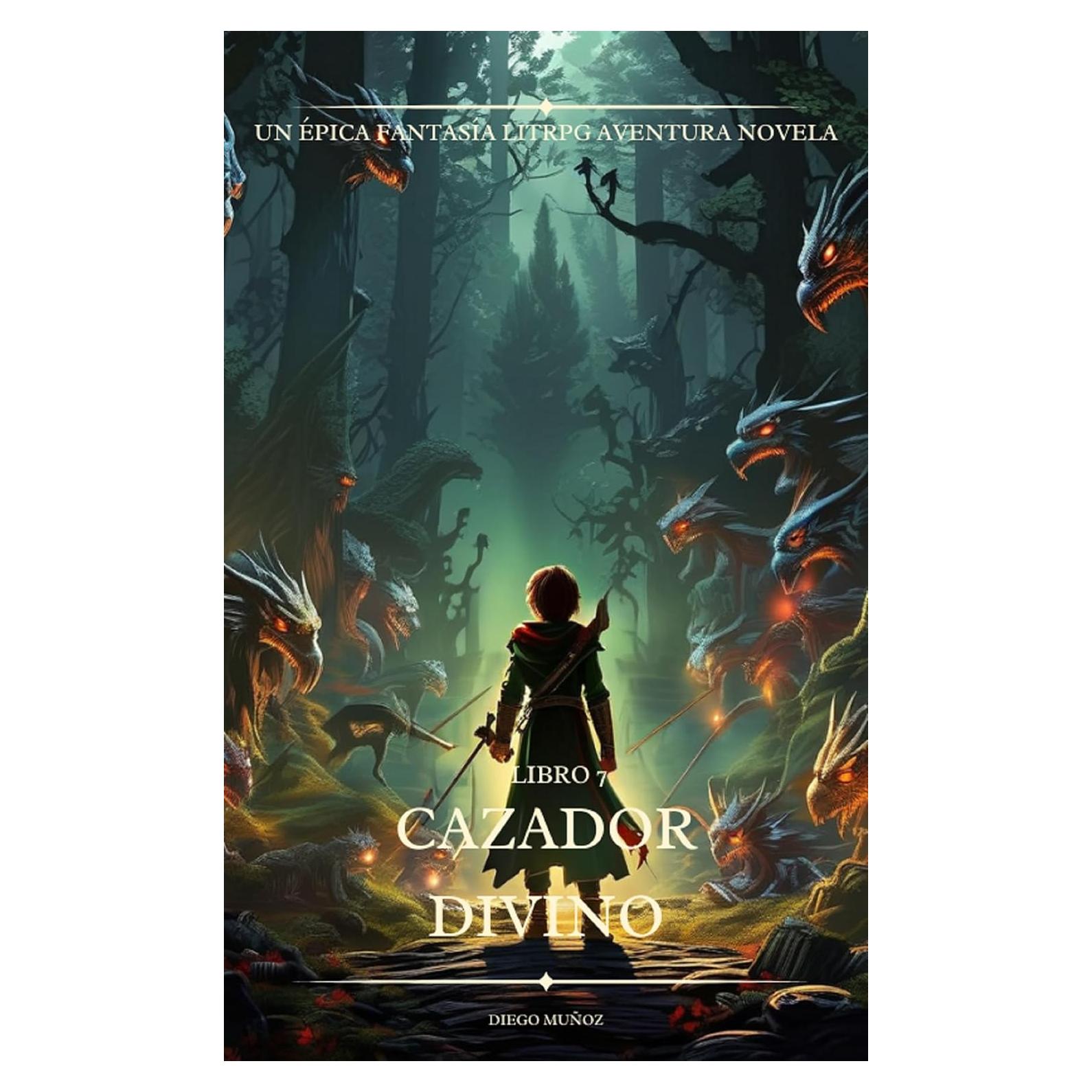 Cazador Divino (Libro 7): Un Fantasía LitRPG Aventura Novela (Spanish Edition)