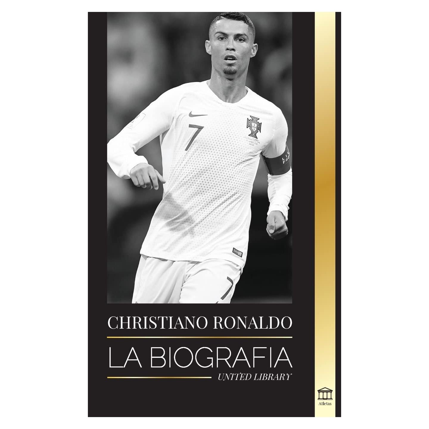 Cristiano Ronaldo: La biografía de un prodigio portugués; de empobrecido a superestrella del fútbol (Atletas) (Spanish Edition)