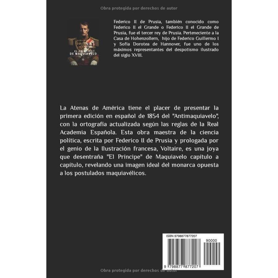 El Príncipe de Maquiavelo, precedido de la biografía del autor y seguido del Anti-Maquiavelo o examen del Príncipe, por Federico, El Grande, rey de ... un prefacio de Voltaire... (Spanish Edition)