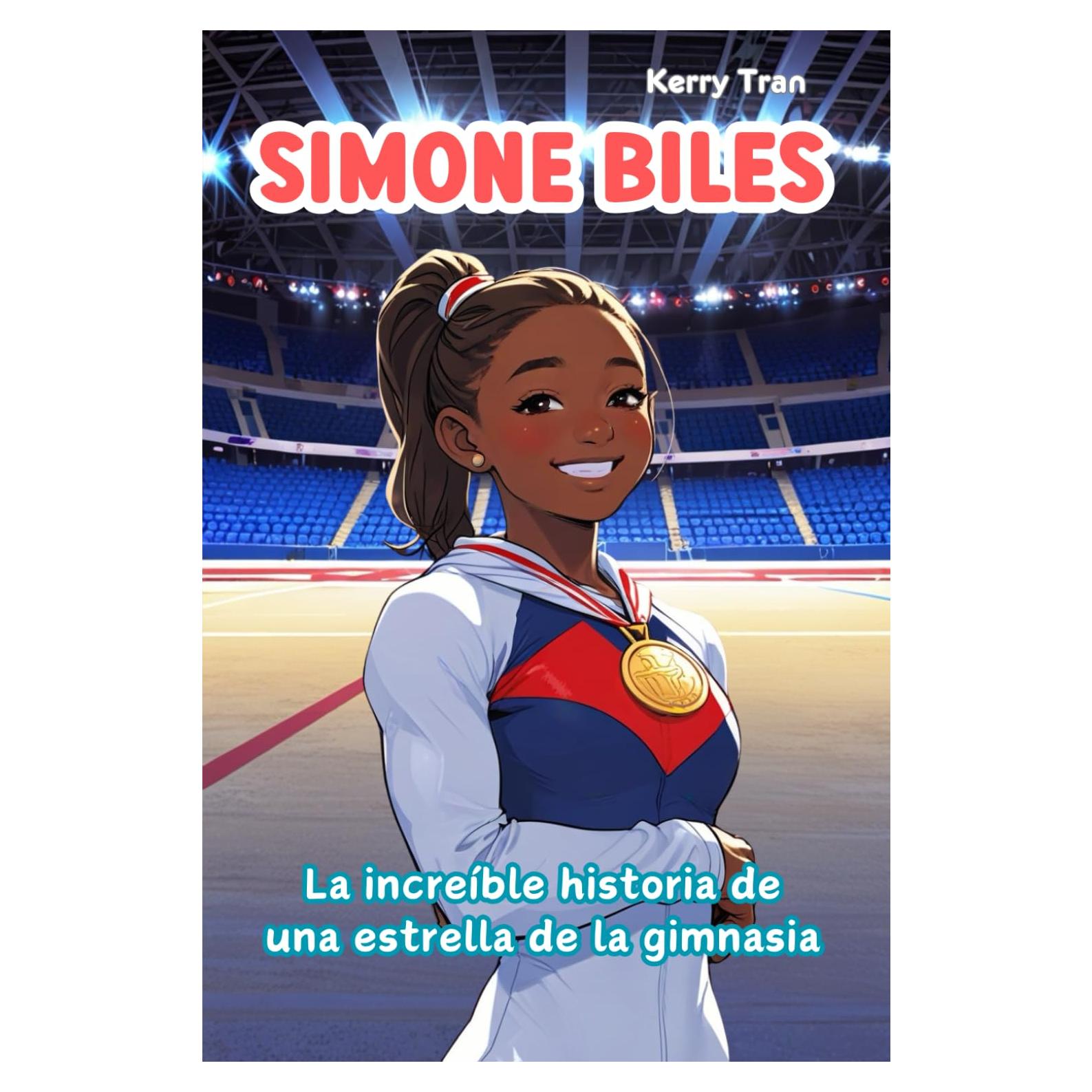 Simone Biles: La increíble historia de una estrella de la gimnasia: Libro de biografía ilustrado para niñas y niños (Biografías deportivas para niños) (Spanish Edition)