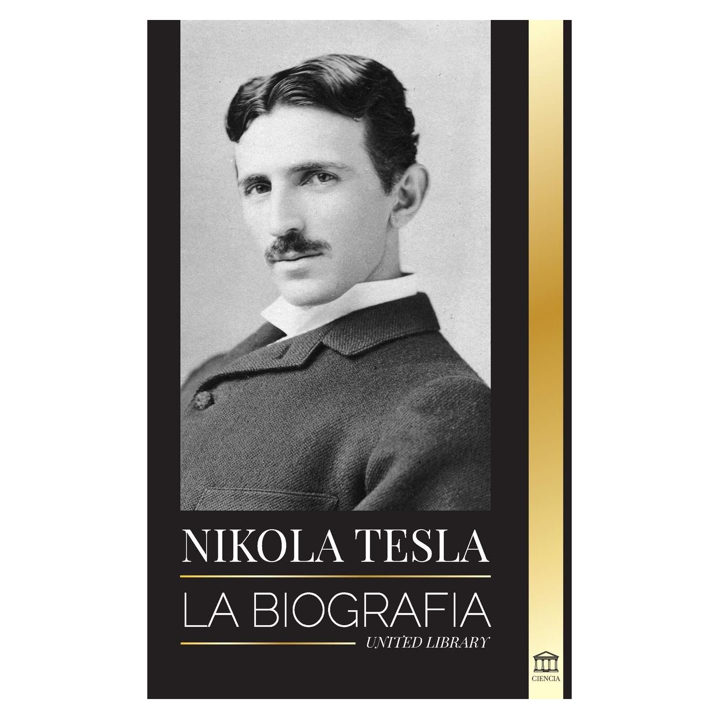 Nikola Tesla: La biografía - La vida y los tiempos de un genio que inventó la era eléctrica (Ciencia) (Spanish Edition)